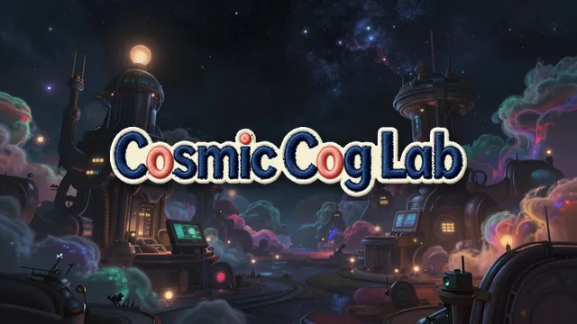 Cosmic Cog Lab