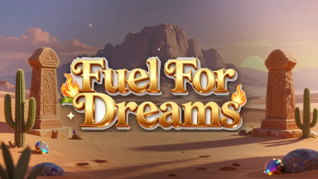 Fuel for Dreams