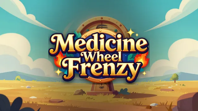 Medicine Wheel Frenzy