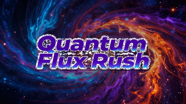 Quantum Flux Rush