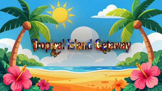 Tropical Island Getaway